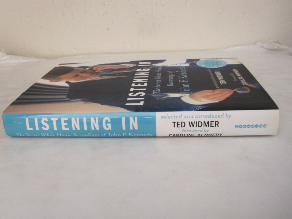 Listening In: The Secret White House Recordings of John F. Kennedy
