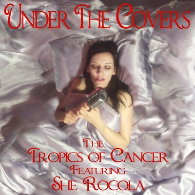 The Tropics of Cancer featuring She Rocola - Under The Covers CD