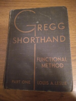 Gregg Shorthand Functional Method Part One Louis A. Leslie December 1936