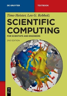 Scientific Computing: For Scientists and Engineers by Timo Heister PAPERBACK