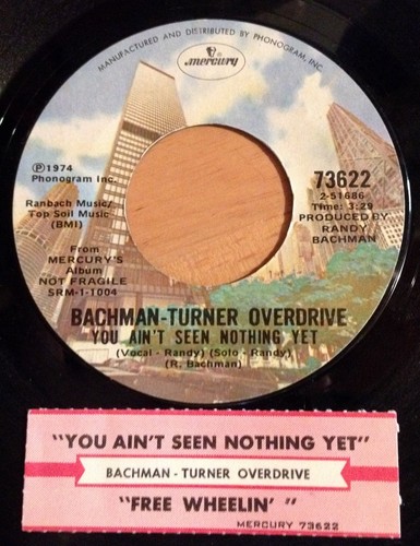 Bachman-Turner Overdrive 45 You Ain't Seen Nothing Yet / Free Wheelin' w/ts - Imagen 2 de 3