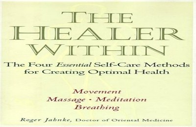 The Healer Within: The Four Essential Self-Care Tec... by Jahnke, Roger Hardback