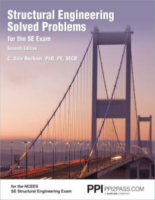 PPI Structural Engineering Solved Problems for the SE Exam, 7th Edition  Compreh
