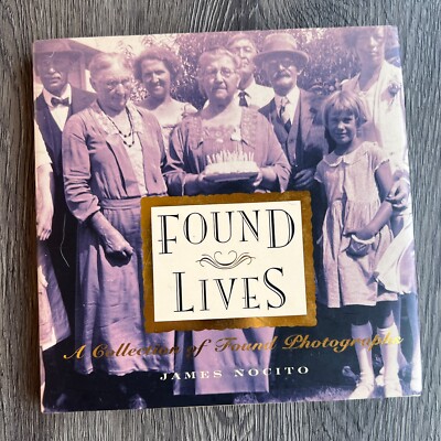 Found Lives: a Collection of Found Photographs by James Nocito VERY GOOD