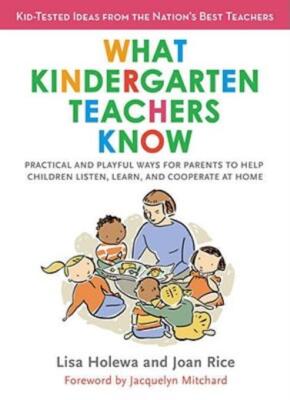 What Kindergarten Teachers Know: Practical And Playful Ways For Parents To ...