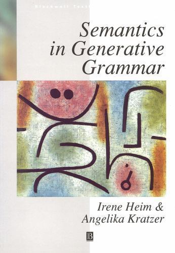 Blackwell Textbooks in Linguistics Ser.: Semantics in Generative Grammar by ...