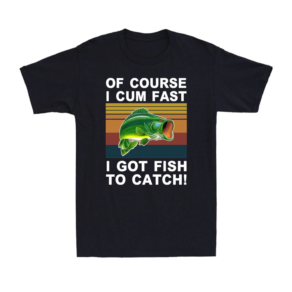 Of Course I Cum Fast I Got Fish To Catch Vintage Fishing Fisherman Men's T-Shirt
Opens in a new wind