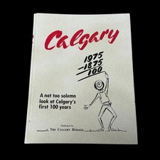 Calgary Alberta Canada First 100 Years History 1875-1975 Historic Photos Herald