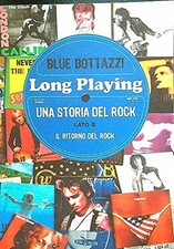 Libri Bottazzi Blue - Long Playing Una Storia Del Rock Lato B. Il Ritorno Del Ro