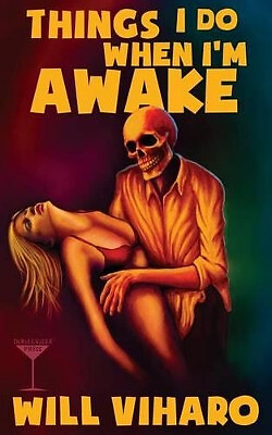 Things I Do When Im Awake By Will Viharo - New Copy - 9780692803479