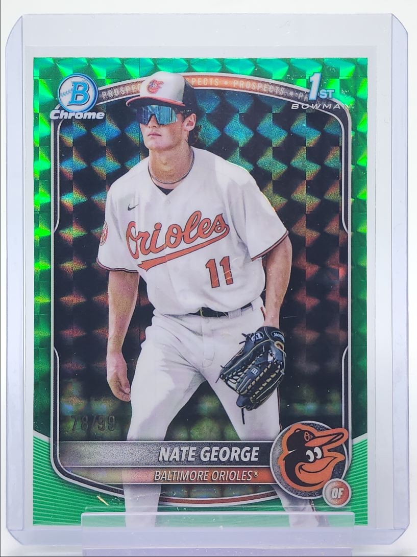 NATE GEORGE 2025 BOWMAN CHROME 1ST GREEN GEOMETRIC ORIOLES /99 Q4920