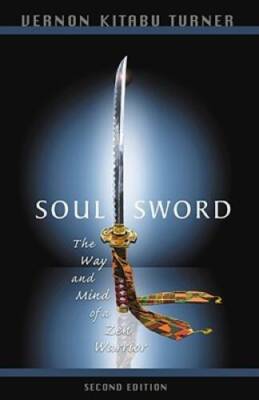 Soul Sword, 2nd Edition: The Way and Mind of a Zen Warrior - VERY GOOD