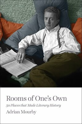 Rooms of One's Own: 50 Places That Made Literary History, Mourby, Adrian, NewBoo