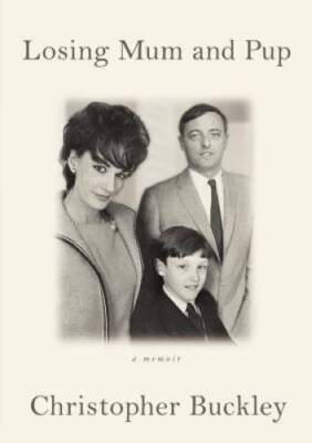 Losing Mum and Pup: A Memoir - Hardcover By Buckley, Christopher - GOOD