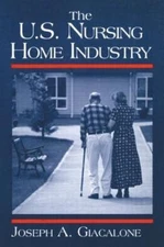 U.S. Nursing Home Industry, Paperback by Giacalone, Joseph A.; Duetsch, Larry...
