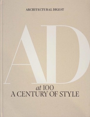 Architectural Digest at 100 : A Century of Style, Hardcover by Astley, Amy (E...