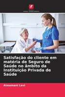 Aimamani Levi | SatisfaçãO Do Cliente Em MatéRia De Seguro De SaúDe No âMbito...