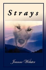STRAYS By Jeanne Webster *Excellent Condition*