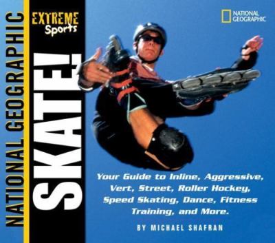 Extreme Sports: Skate! : Your Guide to Inline, Aggressive, Vert, Street,...