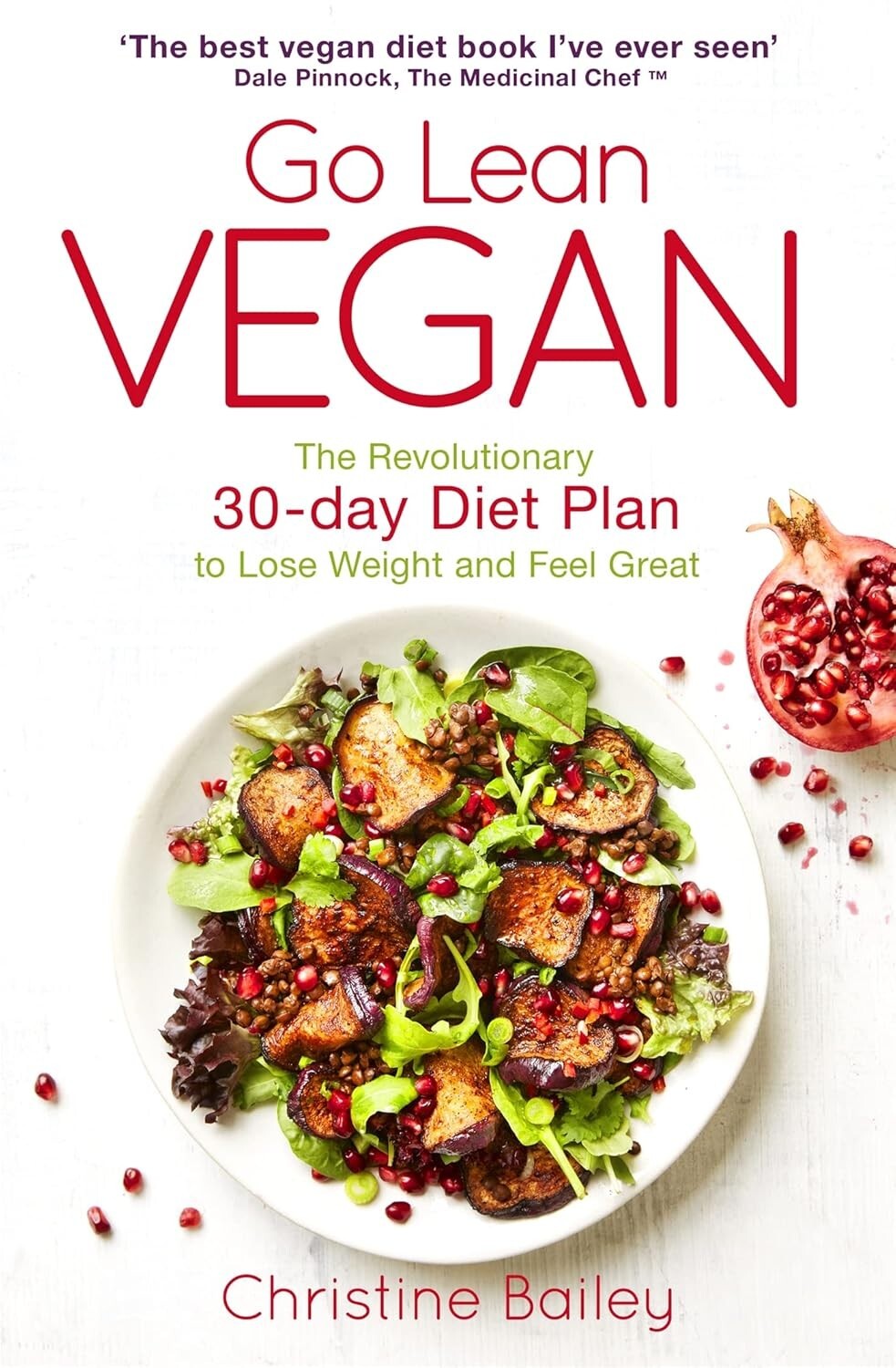 Go Lean Vegan: The Revolutionary 30-day Diet Plan to Lose by Christine Bailey