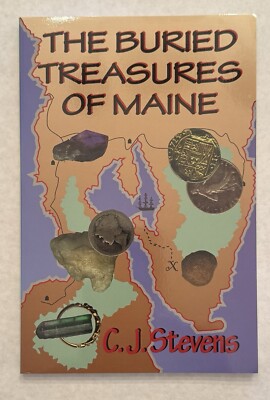 The Buried Treasures of Maine by C. J. Stevens 1997 - Treasure Hunting - NEW