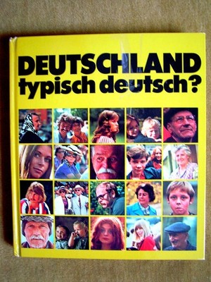 ''Deutschland   typisch deutsch ? (Ein Deutscher sieht die Bundesrepublik ...)''