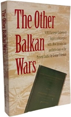 The Other Balkan Wars: A 1913 Carnegie Endowment Inquiry in Retrospect | Guter Zustand
