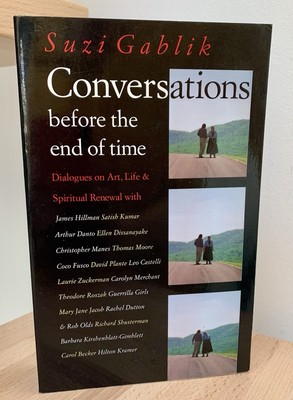 Gespräche vor dem Ende der Zeit: Dialoge über Kunst, Leben & spirituelle Erneuerung