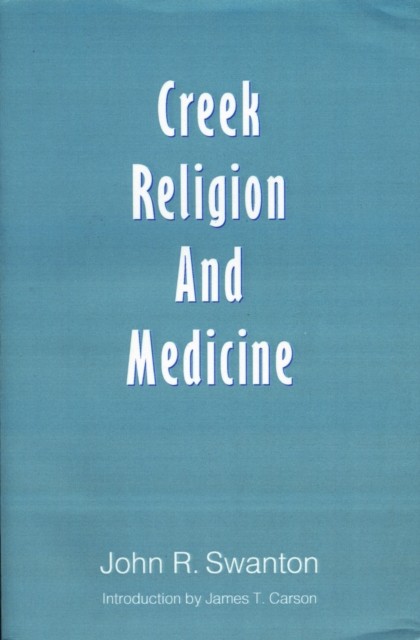 Creek Religion and Medicine by John R. Swanton PAPERBACK 9780803292741