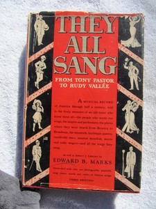 1934 Edward Marks THEY ALL SANG: Tony Pastor to Rudy Vallee Broadway Vaudeville
