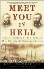 Meet You in Hell: Andrew Carnegie, Henry Clay Frick, and the Bitter Partn - GOOD