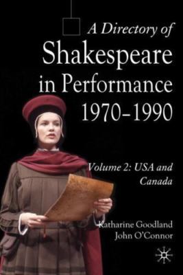 A Directory of Shakespeare in Performance 1970-1990: Volume 2, USA and Canada, G