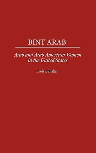 Bint Arab: Arab and Arab American Women in the United States by Evelyn Shakir - Bild 1 von 1