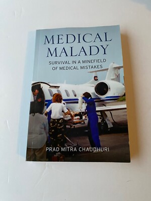 Medical Malady Survival in a Minefield of Medical Mistakes by Prad Mitra Chaud