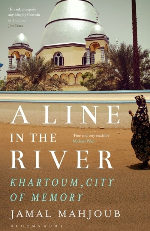 Thumbnail - A Line In The River | Khartoum, City Of Memory | Jamal Mahjoub |