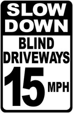Slow Down Blind Driveways 15 MPH Sign