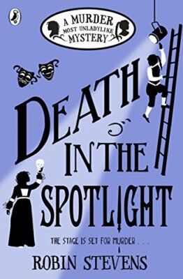 Death in the Spotlight: A Murder Most Unladylike Mystery,Robin Stevens