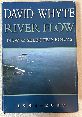 River Flow: New & Selected Poems 1984-2007 David Whyte 1st Ed. 1st Print SIGNED