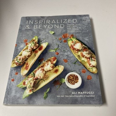Inspiralized and Beyond: Spiralize, Chop, Rice, and Mash Your Vegeta - NEW