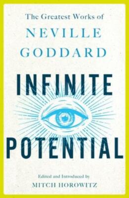 Infinite Potential: The Greatest Works Of Neville Goddard