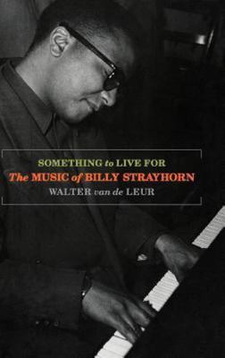 Something to Live For: The Music of Billy Strayhorn by van de Leur, Walter