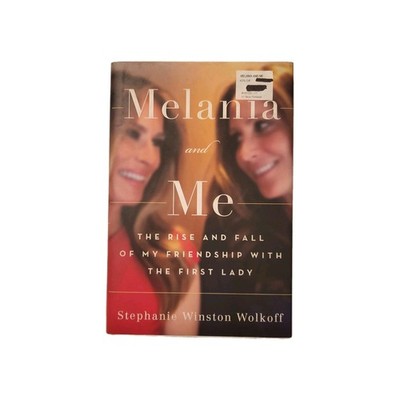 Melania and Me: The Rise and Fall of My Friendship with the First Lady - GOOD