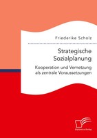 Strategische Sozialplanung: Kooperation Und Vernetzung Als Zentrale...