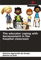 The Educator Coping With Bereavement In The Hospital Classroom Araujo (U. A.)