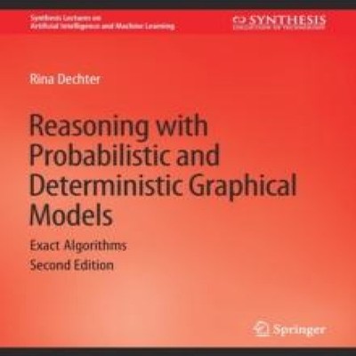Reasoning with Probabilistic and Deterministic Graphical Models E