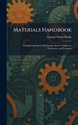 Materials Handbook: An Encyclopedia for Purchasing Agents, Engineers, Executives