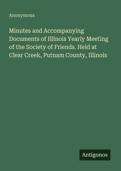 Minutes And Accompanying Documents Of Illinois Yearly Meeting Of The Society Of-image