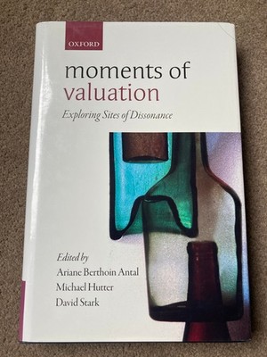 Moments of Valuation : Exploring Sites of Dissonance by Michael Hutter (2015)