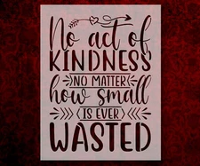 Kindness is Never Wasted Inspirational Stencil 8.5 x 11 Inches for Painting