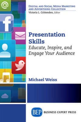 Presentation Skills: Educate, Inspire, and Engage Your Audience by Michael